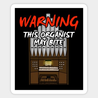 Church Organ This Organist May Bite Musician Humor Magnet